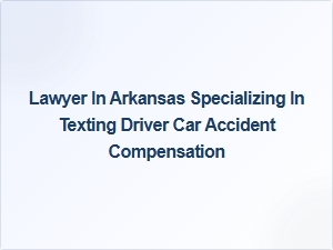 How a Lawyer in Arkansas Can Help with Texting Driver Accident Compensation