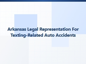 Arkansas Legal Help for Texting-Related Car Accidents